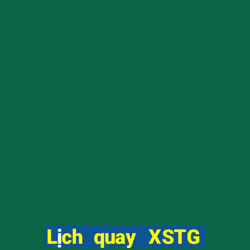 Lịch quay XSTG Thứ 4