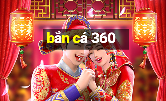 bắn cá 360