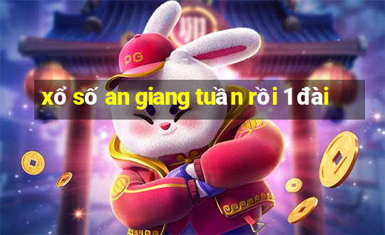 xổ số an giang tuần rồi 1 đài