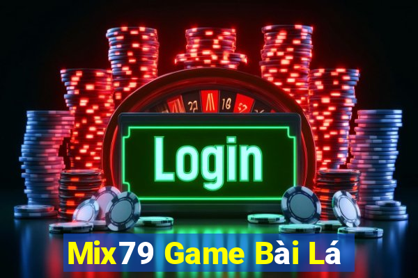 Mix79 Game Bài Lá