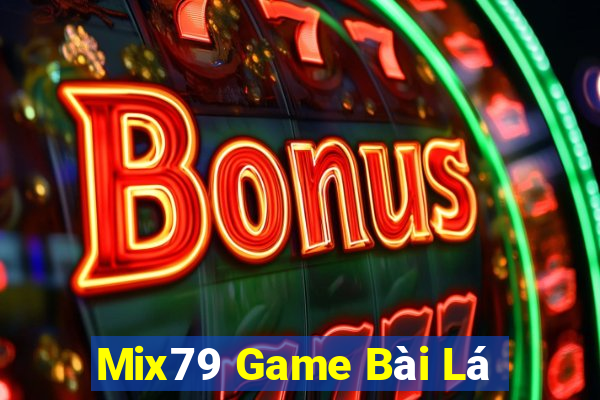 Mix79 Game Bài Lá