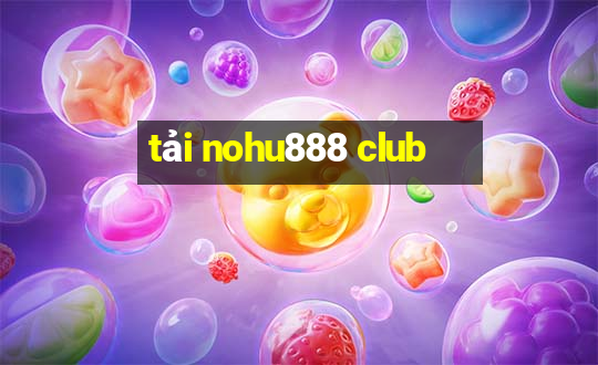 tải nohu888 club