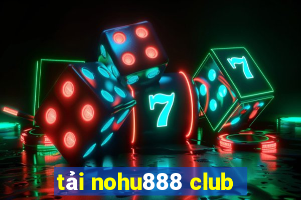 tải nohu888 club