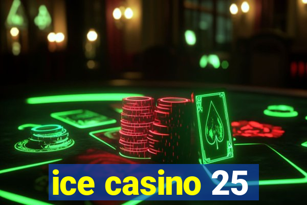 ice casino 25