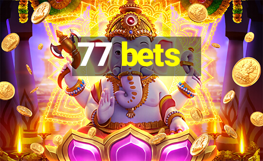 77 bets