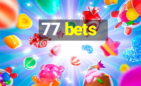 77 bets