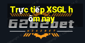 Trực tiếp XSGL hôm nay