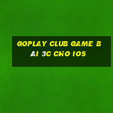 Goplay Club Game Bài 3C Cho Ios