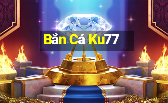 Bắn Cá Ku77