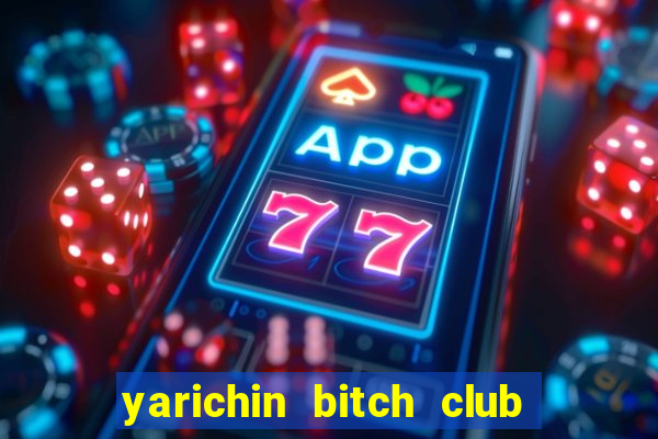 yarichin bitch club chap 10