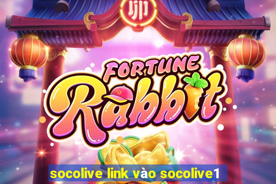 socolive link vào socolive1