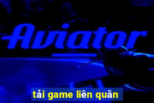 tải game liên quân