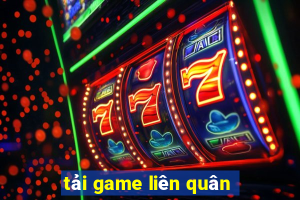 tải game liên quân