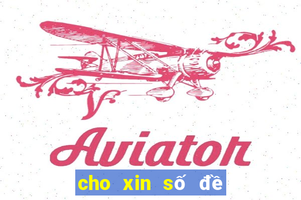 cho xin số đề hôm nay