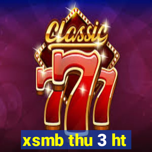 xsmb thu 3 ht