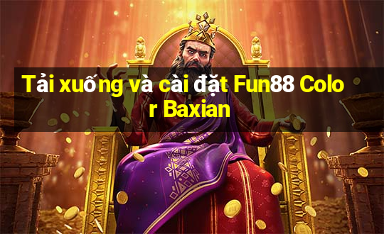 Tải xuống và cài đặt Fun88 Color Baxian