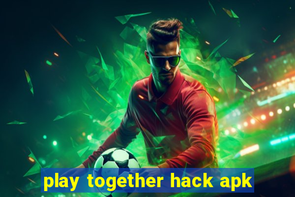 play together hack apk