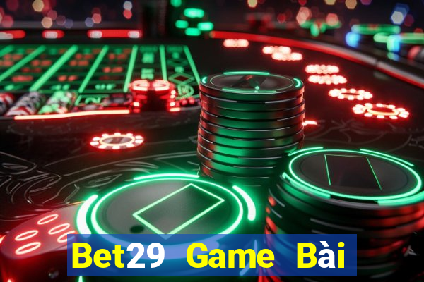 Bet29 Game Bài Mậu Binh