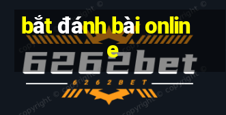 bắt đánh bài online