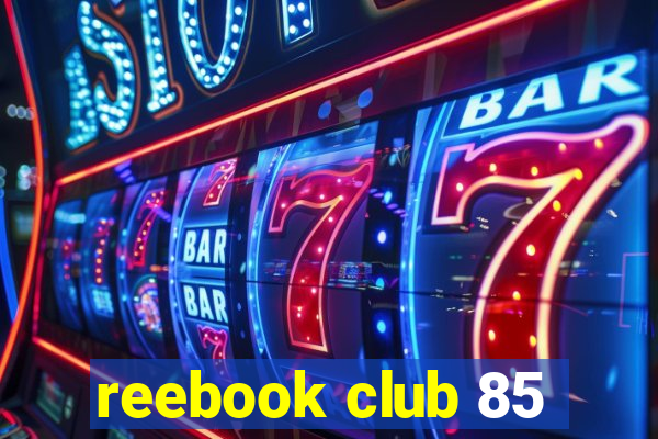 reebook club 85