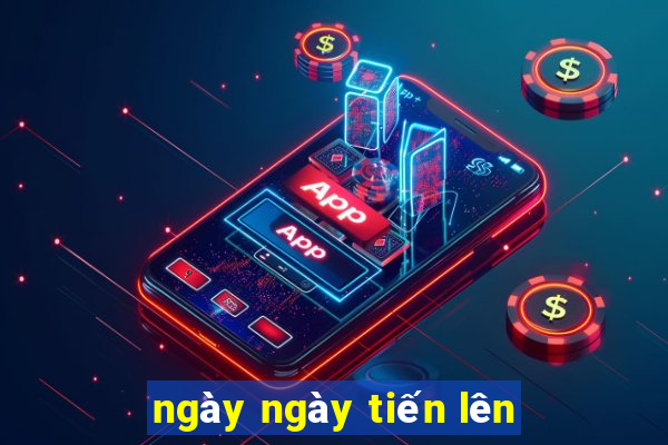 ngày ngày tiến lên