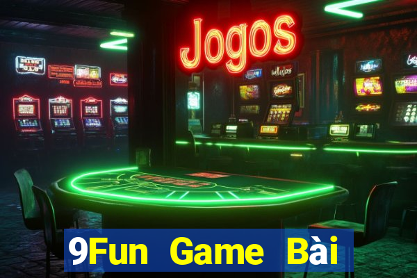 9Fun Game Bài Nhất Vip