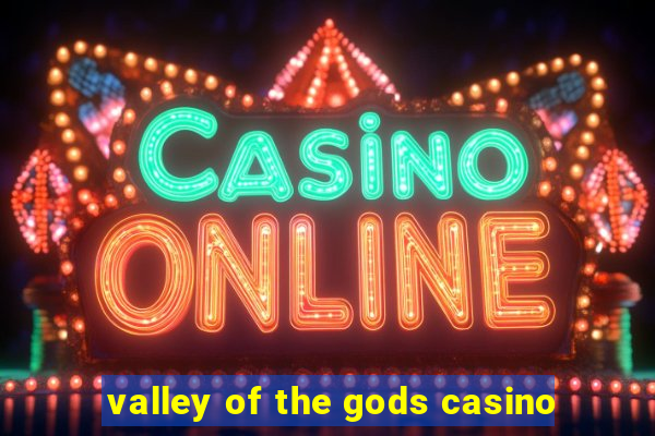 valley of the gods casino