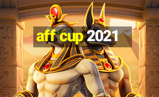 aff cup 2021