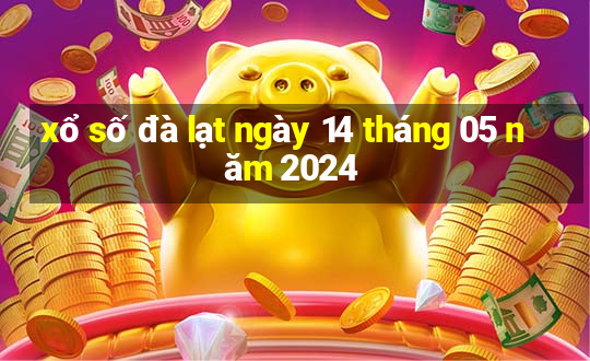 xổ số đà lạt ngày 14 tháng 05 năm 2024