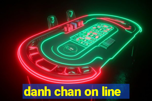 danh chan on line