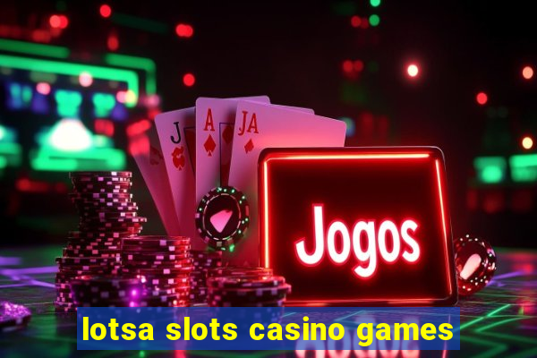 lotsa slots casino games