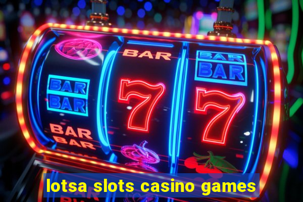 lotsa slots casino games