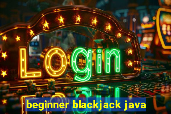 beginner blackjack java