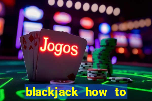 blackjack how to play dealer