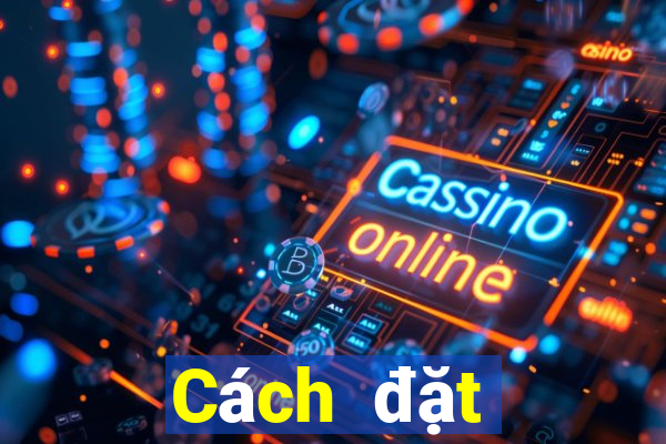 Cách đặt cược XSBN thứ tư