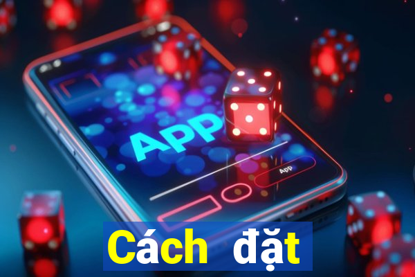 Cách đặt cược XSBN thứ tư