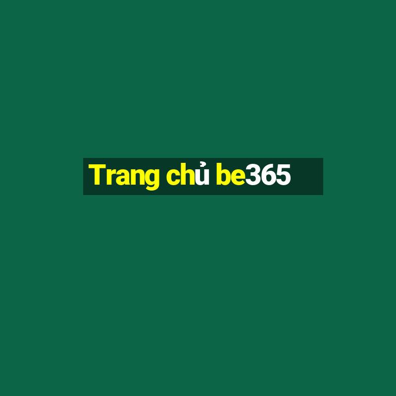 Trang chủ be365