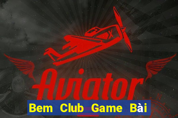 Bem Club Game Bài Tứ Sắc