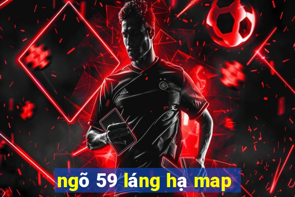 ngõ 59 láng hạ map