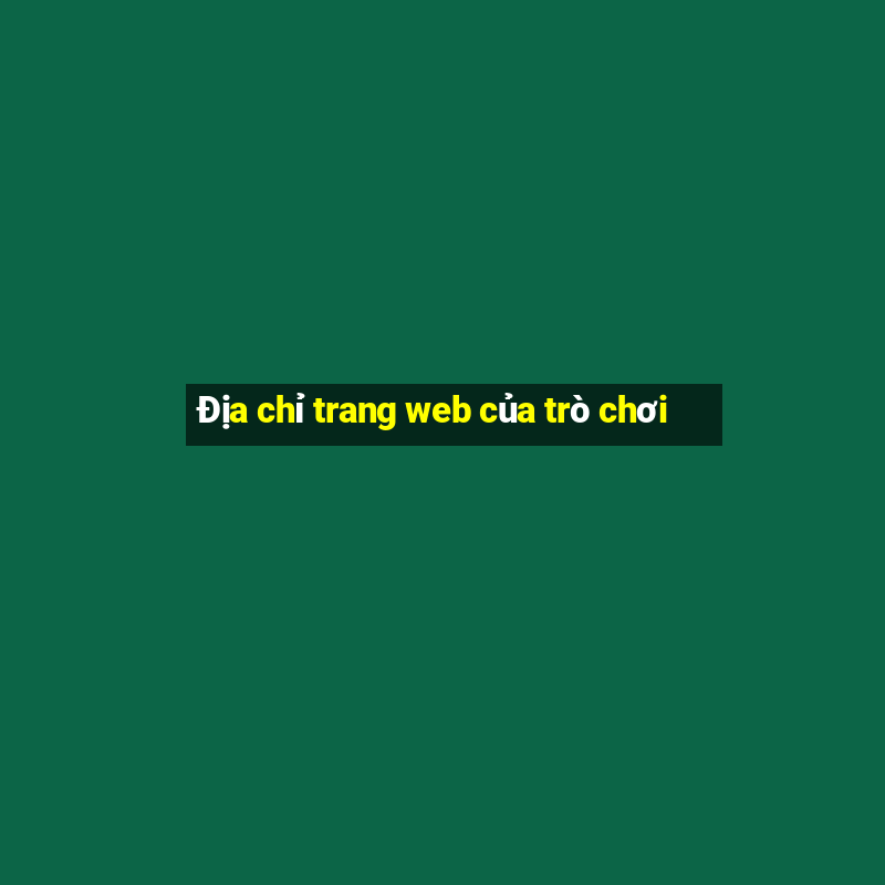 Địa chỉ trang web của trò chơi