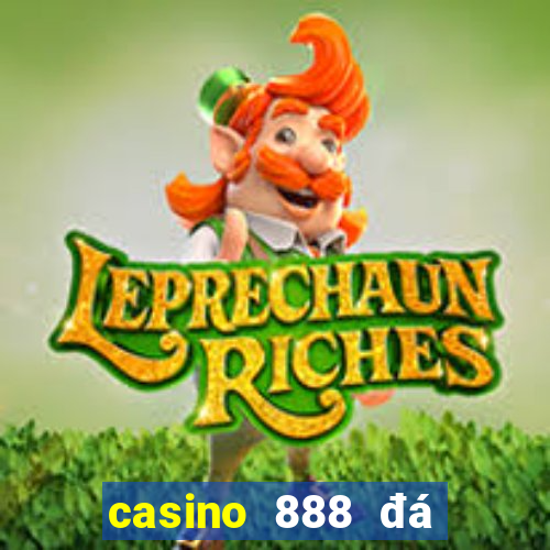 casino 888 đá gà đòn