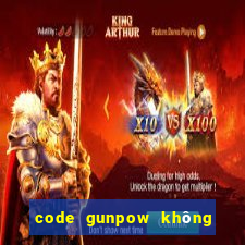 code gunpow không giới hạn