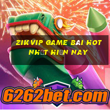 Zikvip Game Bài Hot Nhất Hiện Nay