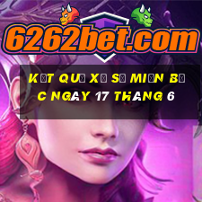 kết quả xổ số miền bắc ngày 17 tháng 6