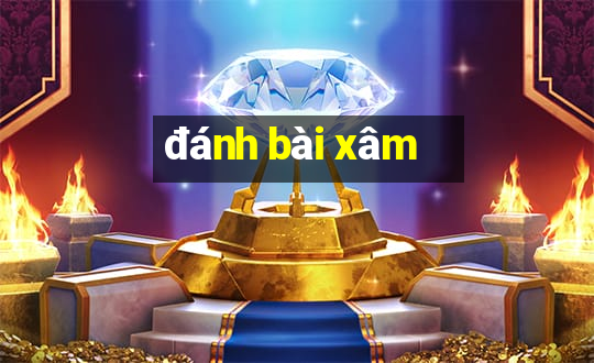 đánh bài xâm