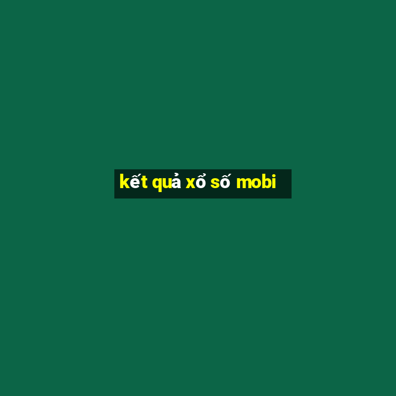 kết quả xổ số mobi