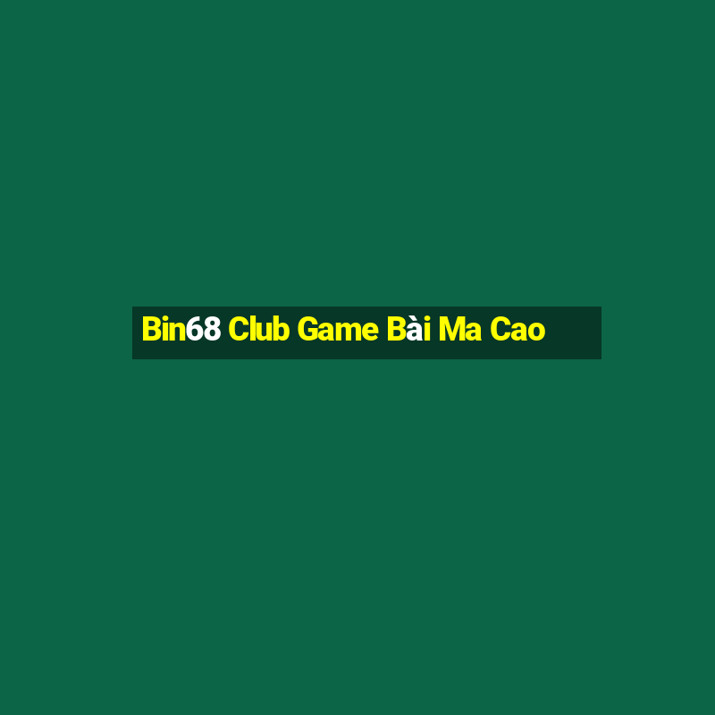 Bin68 Club Game Bài Ma Cao