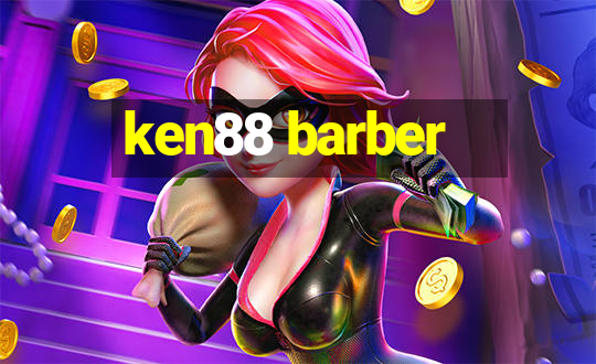 ken88 barber