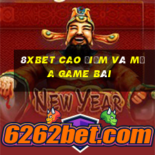 8Xbet Cao điểm và mưa game bài