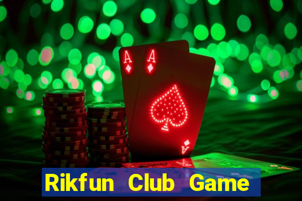 Rikfun Club Game Bài Nhiều Người Chơi Nhất